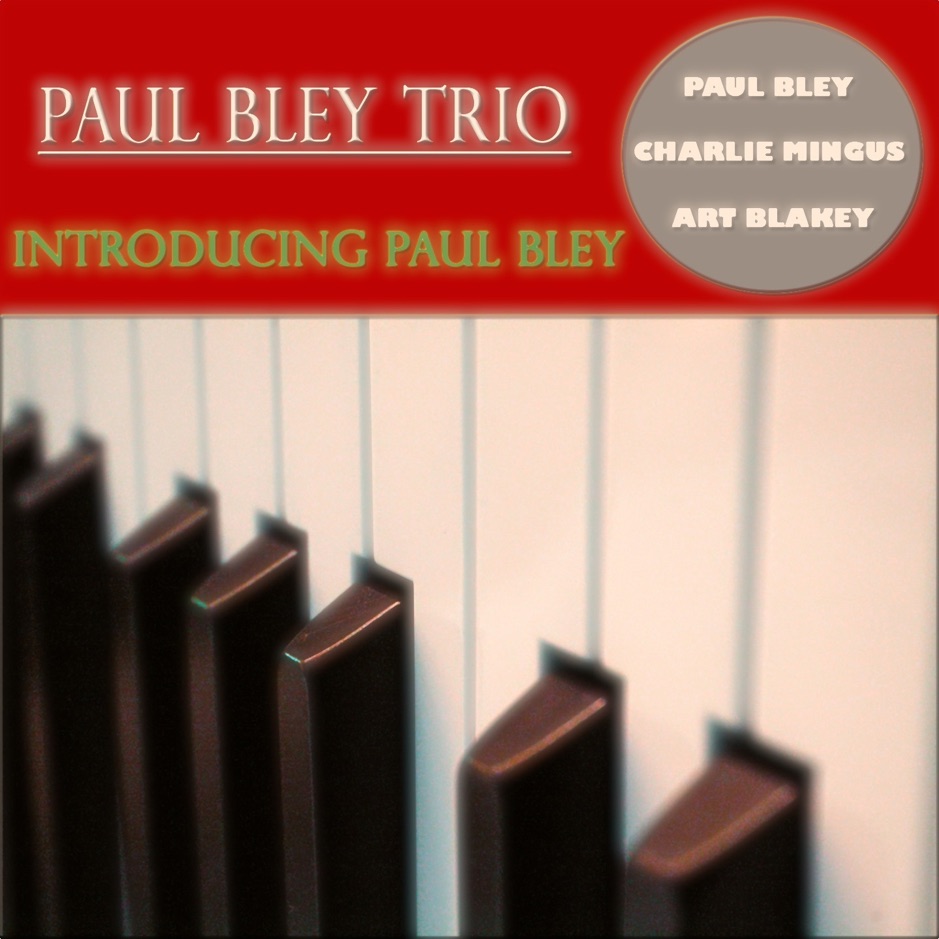 Paul Bley Ft. Charles Mingus & Art Blakey - Introducing Paul Bley